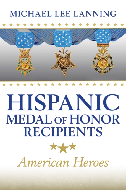 Hispanic Medal of Honor Recipients Volume 168 : American Heroes, Hardback Book