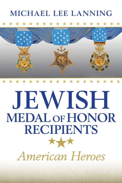 Jewish Medal of Honor Recipients Volume 169 : American Heroes, Hardback Book