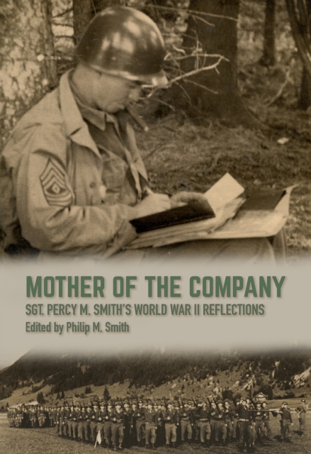 Mother of the Company : Sgt. Percy M. Smith's World War II Reflections, Hardback Book