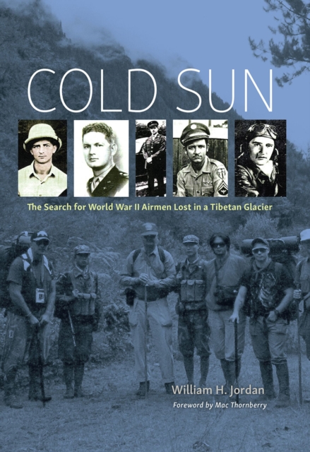 Cold Sun : The Search for World War II Airmen Lost in a Tibetan Glacier, Hardback Book