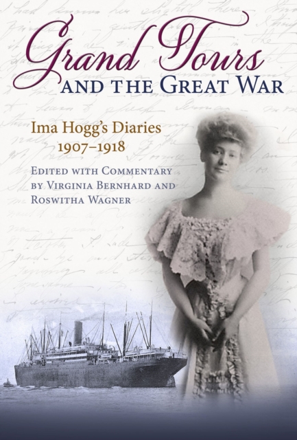 Grand Tours and the Great War : Ima Hogg's Diaries, 1907-1918, Hardback Book