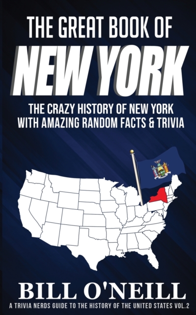 The Great Book of New York : The Crazy History of New York with Amazing Random Facts & Trivia, Paperback / softback Book