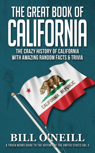 The Great Book of California : The Crazy History of California with Amazing Random Facts & Trivia, Paperback / softback Book