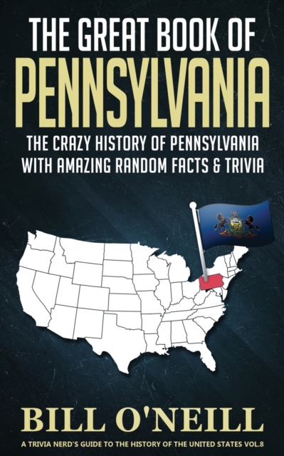 The Great Book of Pennsylvania : The Crazy History of Pennsylvania with Amazing Random Facts & Trivia, Paperback / softback Book