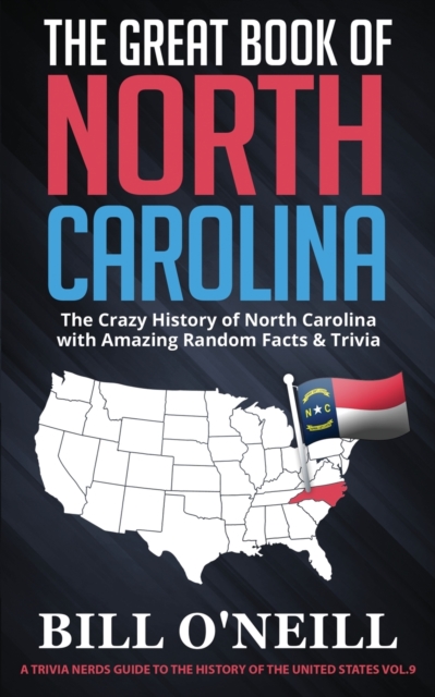 The Great Book of North Carolina : The Crazy History of North Carolina with Amazing Random Facts & Trivia, Paperback / softback Book