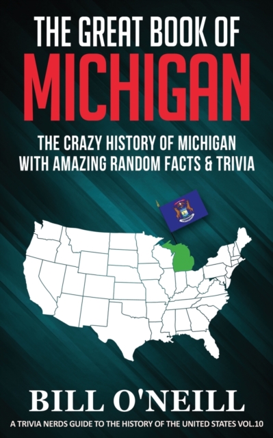 The Great Book of Michigan : The Crazy History of Michigan with Amazing Random Facts & Trivia, Paperback / softback Book