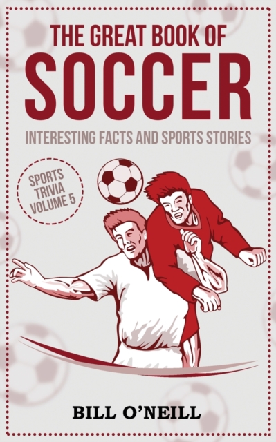 The Great Book of Soccer : Interesting Facts and Sports Stories, Paperback / softback Book
