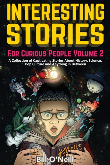 Interesting Stories For Curious People Volume 2 : A Collection of Captivating Stories About History, Science, Pop Culture and Anything in Between, Paperback / softback Book