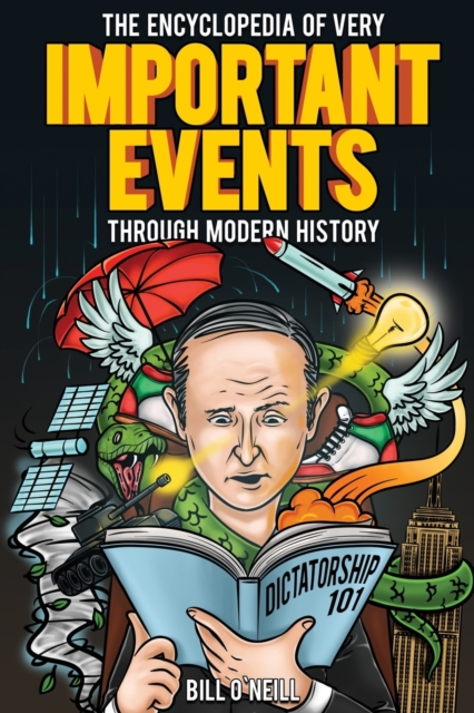 The Encyclopedia of Very Important Events Through Modern History : 54 Earth-Shattering Events That Changed the Course of History, Paperback / softback Book
