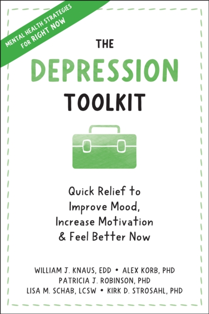 Depression Toolkit : Quick Relief to Improve Mood, Increase Motivation, and Feel Better Now, PDF eBook