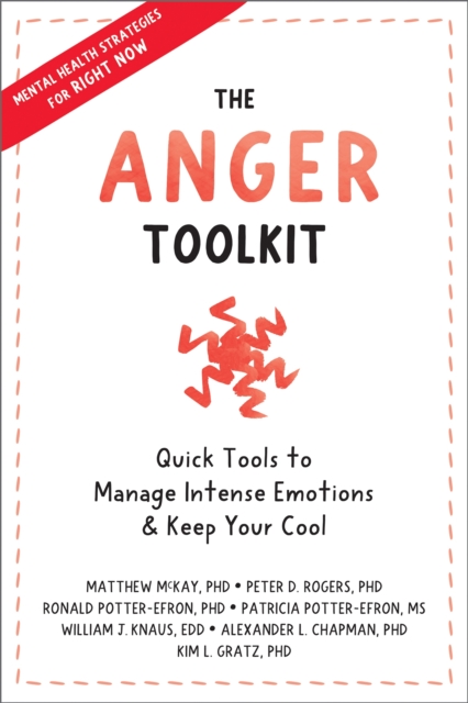 The Anger Toolkit : Quick Tools to Manage Intense Emotions and Keep Your Cool, Paperback / softback Book