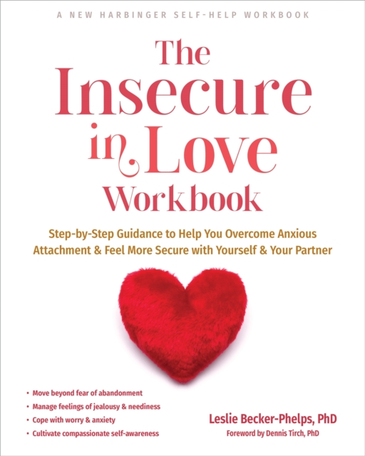 The Insecure in Love Workbook : Step-by-Step Guidance to Help You Overcome Anxious Attachment and Feel More Secure with Yourself and Your Partner, Paperback / softback Book