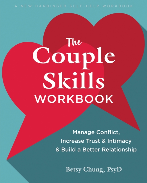 The Couple Skills Workbook : Manage Conflict, Increase Trust and Intimacy, and Build a Better Relationship, Paperback / softback Book