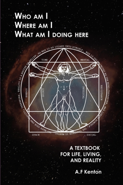 Who Am I Where Am I What Am I Doing Here : A Textbook for Life, Living, and Reality, Paperback / softback Book