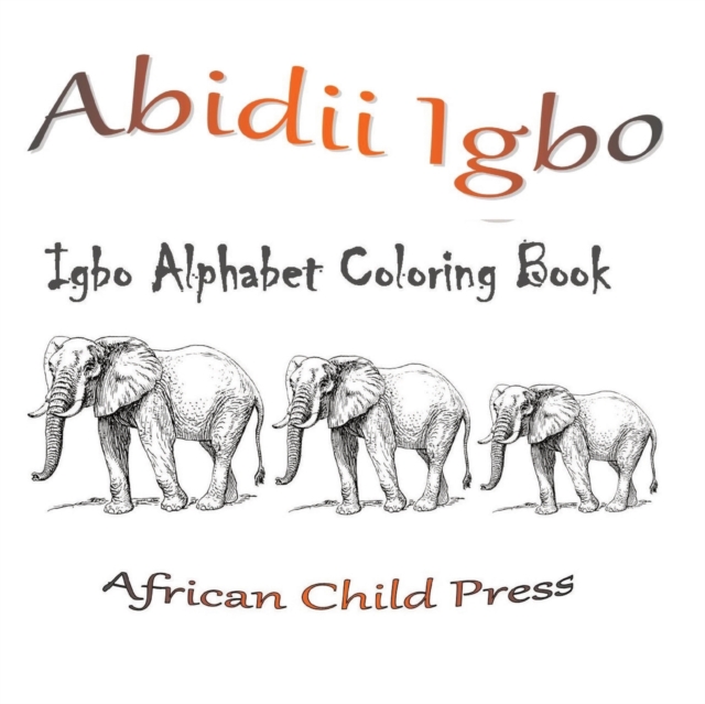 Abidii Igbo : Igbo Alphabet Coloring Book, Paperback / softback Book