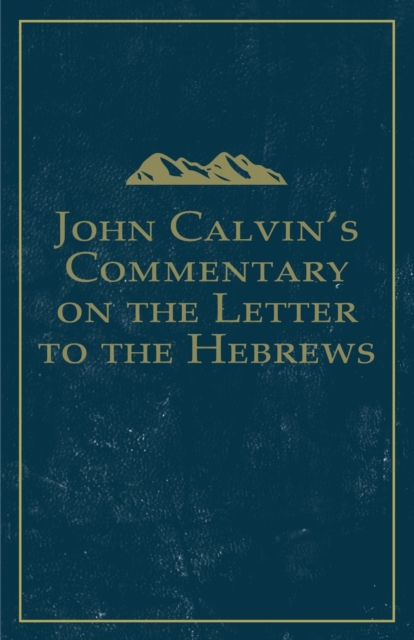 John Calvin's Commentary on the Letter to the Hebrews, Paperback / softback Book