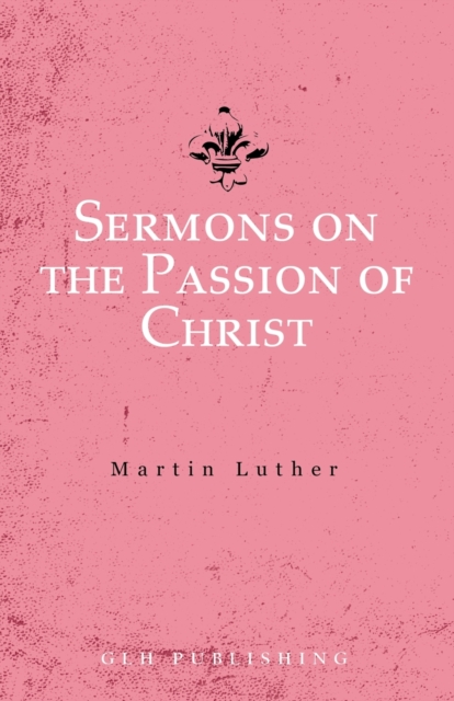 Sermons on the Passion of Christ, Paperback / softback Book