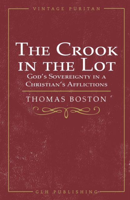 The Crook in the Lot : God's Sovereignty in a Christian's Afflictions, Paperback / softback Book