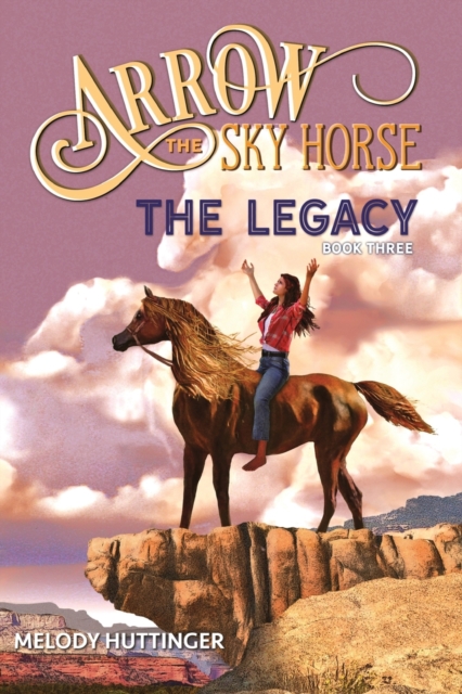 Arrow the Sky Horse : The Legacy, Paperback / softback Book