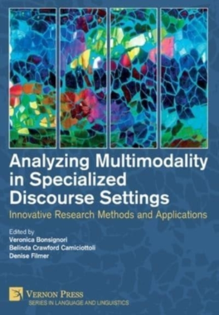 Analyzing Multimodality in Specialized Discourse Settings, Hardback Book
