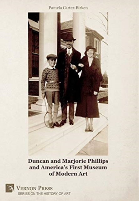 Duncan and Marjorie Phillips and America's First Museum of Modern Art [B&W], Hardback Book