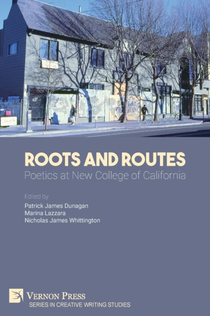 Roots And Routes : Poetics at New College of California, Paperback / softback Book