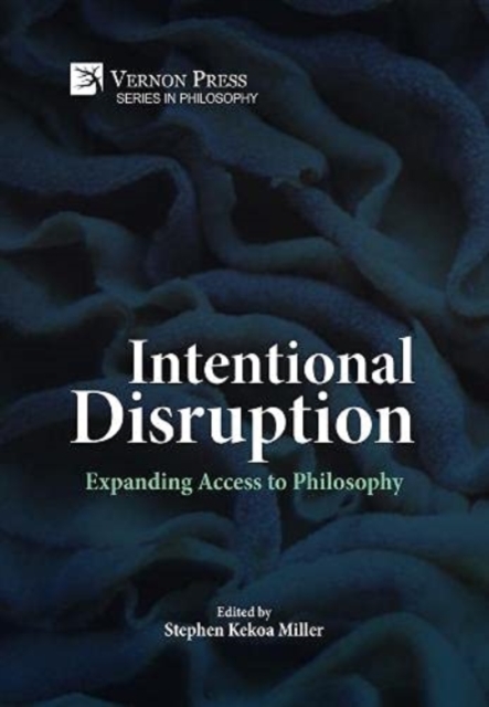 Intentional Disruption: Expanding Access to Philosophy, Hardback Book