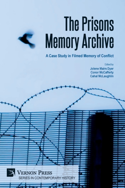 The Prisons Memory Archive : a Case Study in Filmed Memory of Conflict, Paperback / softback Book