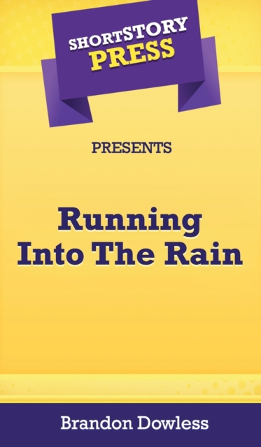 Short Story Press Presents Running Into The Rain, Hardback Book