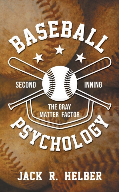 Baseball Psychology : The Gray Matter Factor Second Inning, Paperback / softback Book