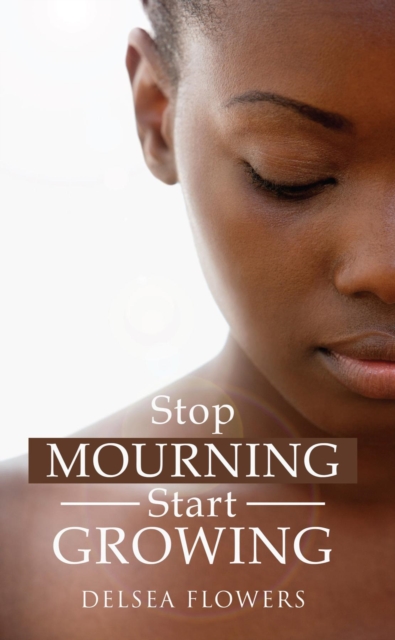 Stop Mourning Start Growing, EPUB eBook