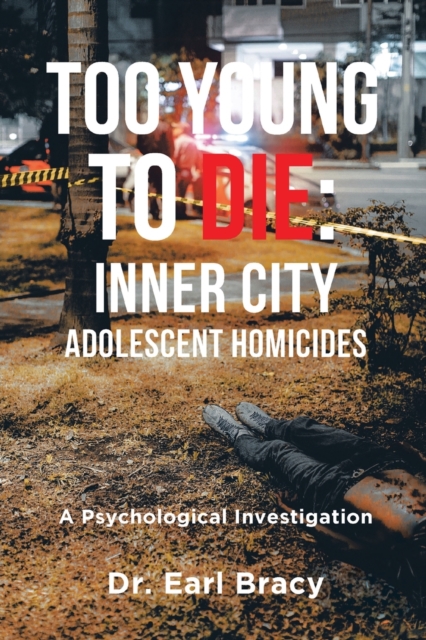Too Young To Die : Inner City Adolescent Homicides, Paperback / softback Book
