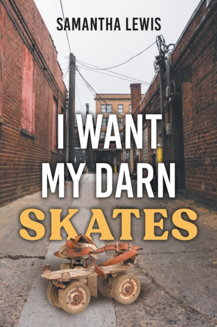I Want My Darn Skates : Second Edition, Paperback / softback Book