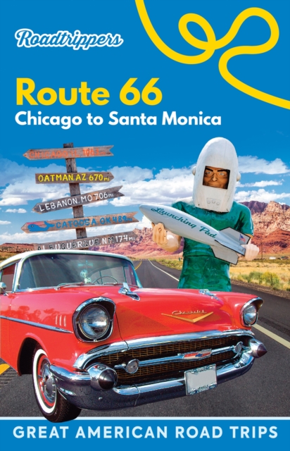 Roadtrippers Route 66 : Chicago to Santa Monica, Paperback / softback Book