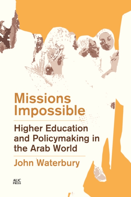 Missions Impossible : Higher Education and Policymaking in the Arab World, EPUB eBook