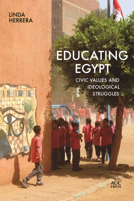 Educating Egypt : Civic Values and Ideological Struggles, Paperback / softback Book