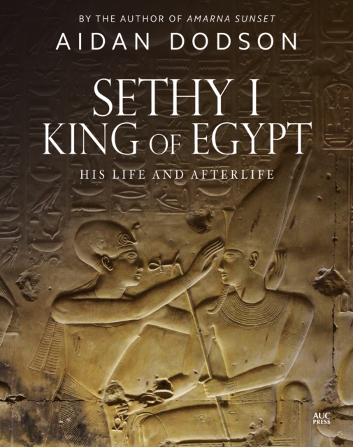 Sethy I, King of Egypt : His Life and Afterlife, PDF eBook