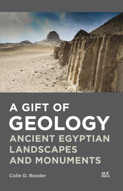 A Gift of Geology : Ancient Egyptian Landscapes and Monuments, Paperback / softback Book