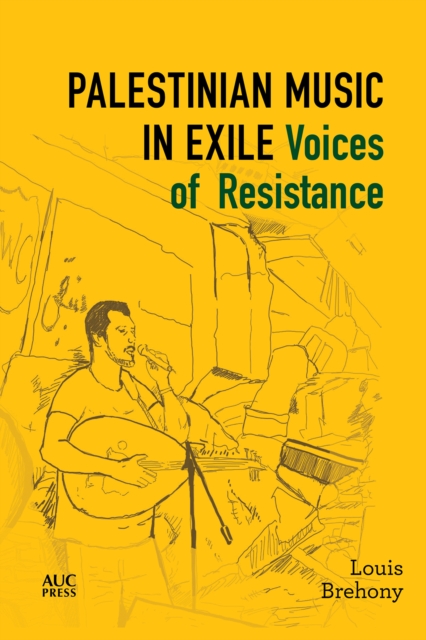 Palestinian Music in Exile : Voices of Resistance, EPUB eBook