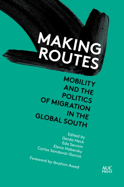 Making Routes : Mobility and Politics of Migration in the Global South, Hardback Book