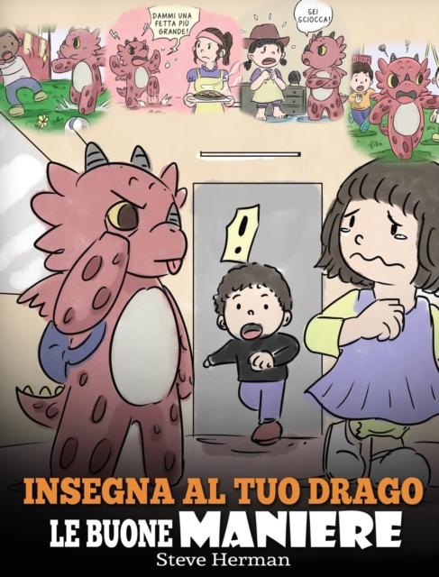 Insegna al tuo drago le buone maniere : (Teach Your Dragon Manners) Una simpatica storia per bambini, per insegnare loro le buone maniere, il rispetto e il giusto modo di comportarsi., Hardback Book