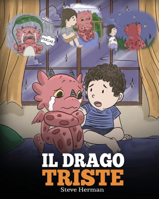 Il drago triste : (The Sad Dragon) Una simpatica storia per bambini, per aiutarli a comprendere la perdita di una persona cara, e insegnare loro ad affrontare questi momenti difficili., Paperback / softback Book