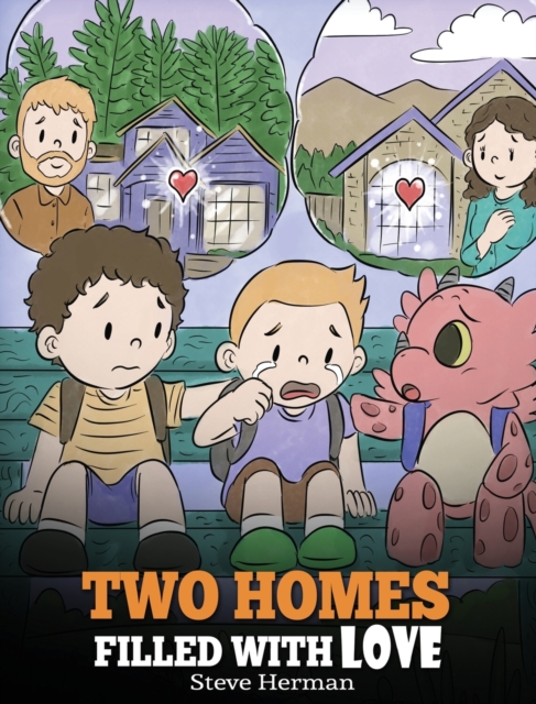 Two Homes Filled with Love : A Story about Divorce and Separation, Hardback Book