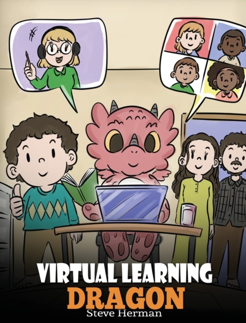 Virtual Learning Dragon : A Story About Distance Learning to Help Kids Learn Online., Hardback Book
