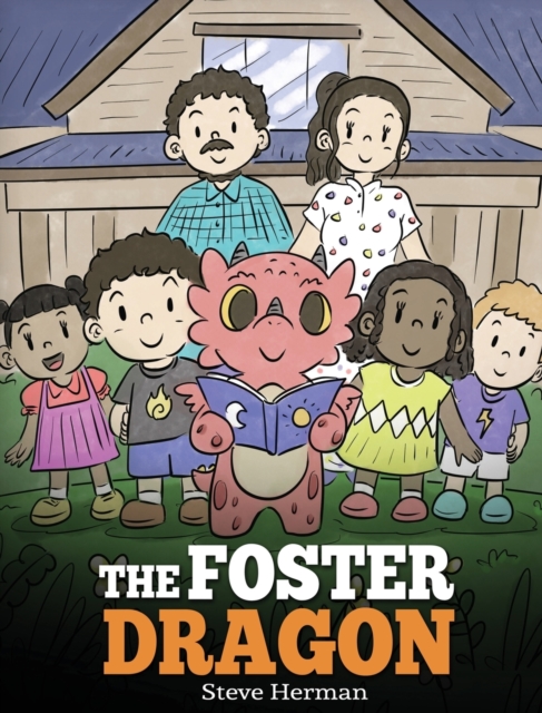 The Foster Dragon : A Story about Foster Care., Hardback Book