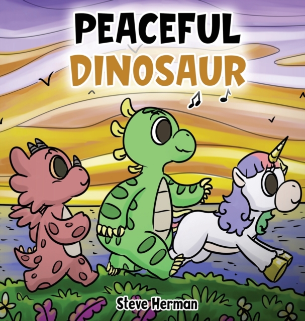 Peaceful Dinosaur : A Story about Peace and Mindfulness., Hardback Book