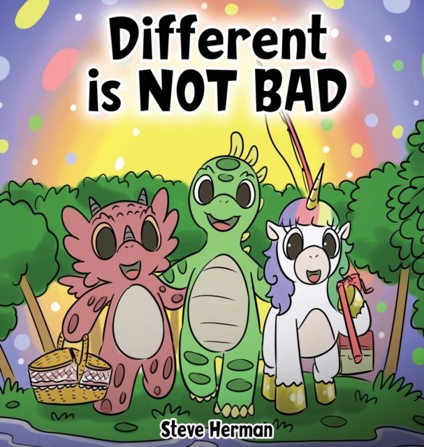 Different is NOT Bad : A Dinosaur's Story About Unity, Diversity and Friendship., Hardback Book