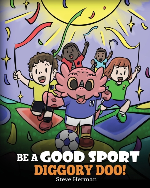 Be A Good Sport, Diggory Doo! : A Story About Good Sportsmanship and How To Handle Winning and Losing, Paperback / softback Book