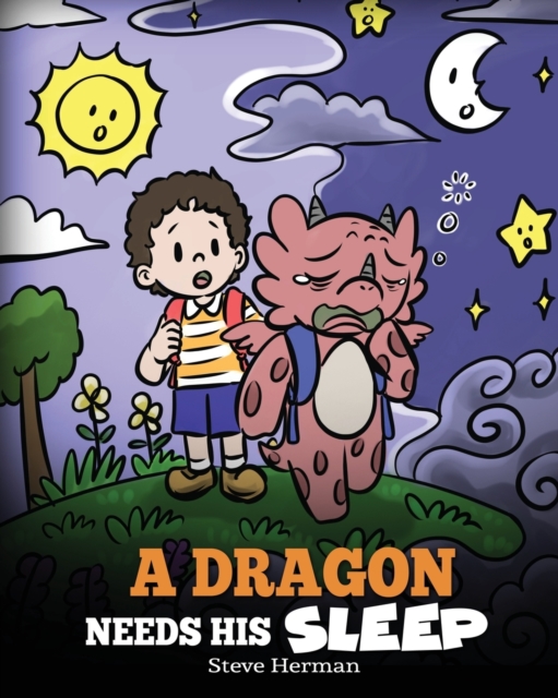 A Dragon Needs His Sleep : A Story About The Importance of A Good Night's Sleep, Paperback / softback Book