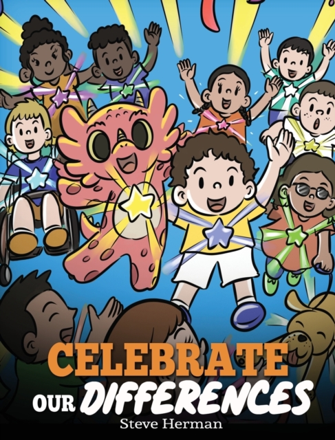 Celebrate Our Differences : A Story About Different Abilities, Special Needs, and Inclusion, Hardback Book